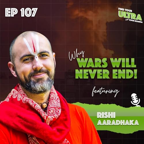 The World Is at War - A Monk Who Flew Through It Explains Why It Will Never Stop ft. Rishi Aaradhakananda | EP 107