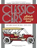 Classic Cars Adult Coloring Book #1: Early American Automobiles (1895-1919) (Classic Cars Adult Coloring Books) (Volume 1)
