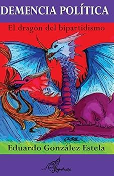 Paperback Demencia política: El dragón del bipartidismo [Spanish] Book