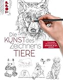  Die Kunst des Zeichnens - Tiere: Die große Zeichenschule: praxisnah & gut erklärt