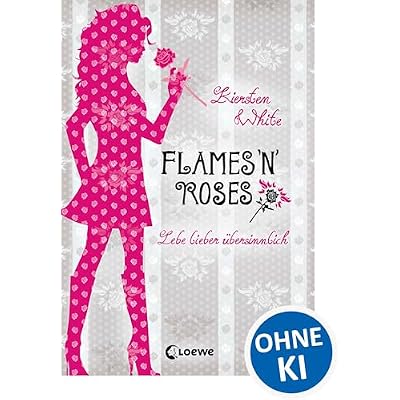Lebe lieber &uuml;bersinnlich (Band 1) - Flames 'n' Roses