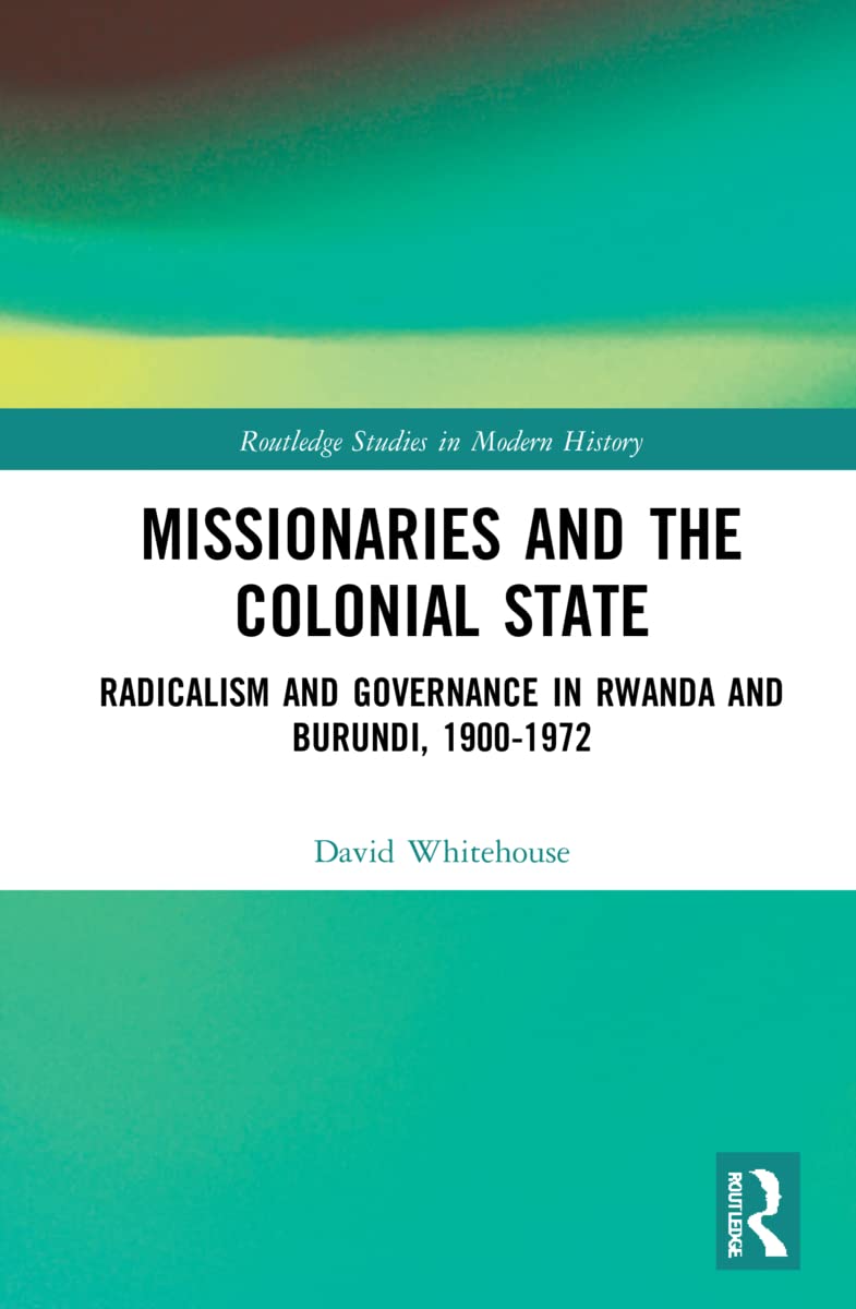 Missionaries and the Colonial State (Routledge Studies in Modern History)