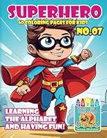 „Superhero Coloring Book – Learning the alphabet and having fun!” No. 07. (8,5 x 11 inches, A4) Michalski Tomasz i Perek Jaroslaw Creative Coloring Pages. B0F5MKGJGJ Book Cover
