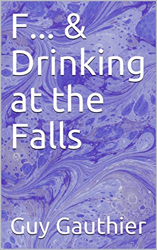 F... & Drinking at the Falls (English Edition)