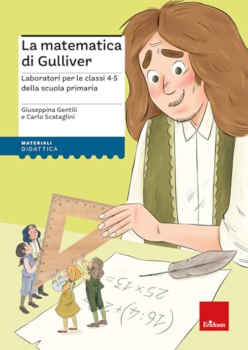  La matematica di Gulliver. Laboratori per le classi 4-5 della scuola primaria
