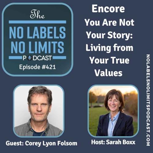 421 - Encore You Are Not Your Story: Living from Your True Values with Corey Lyon Folsom Podcast Por  arte de portada