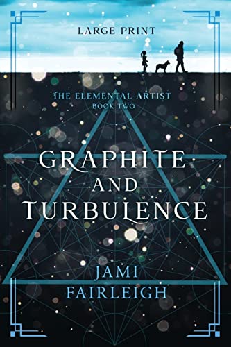 Graphite and Turbulence Large Print (The Elemental Artist)