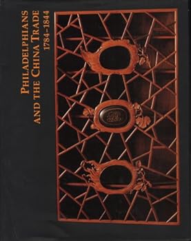 Philadelphians and the China trade, 1784-1844