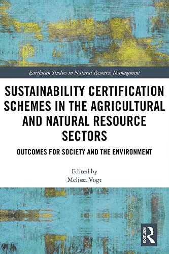 Sustainability Certification Schemes in the Agricultural and Natural Resource Sectors: