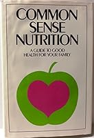 Common Sense Nutrition B001OXRWSK Book Cover