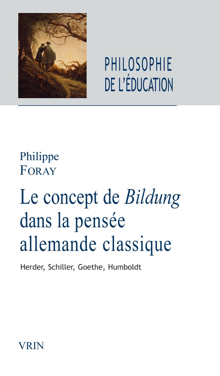 Le concept de Bildung dans la pensée allemande classique: Herder, Schiller, Goethe, Humboldt