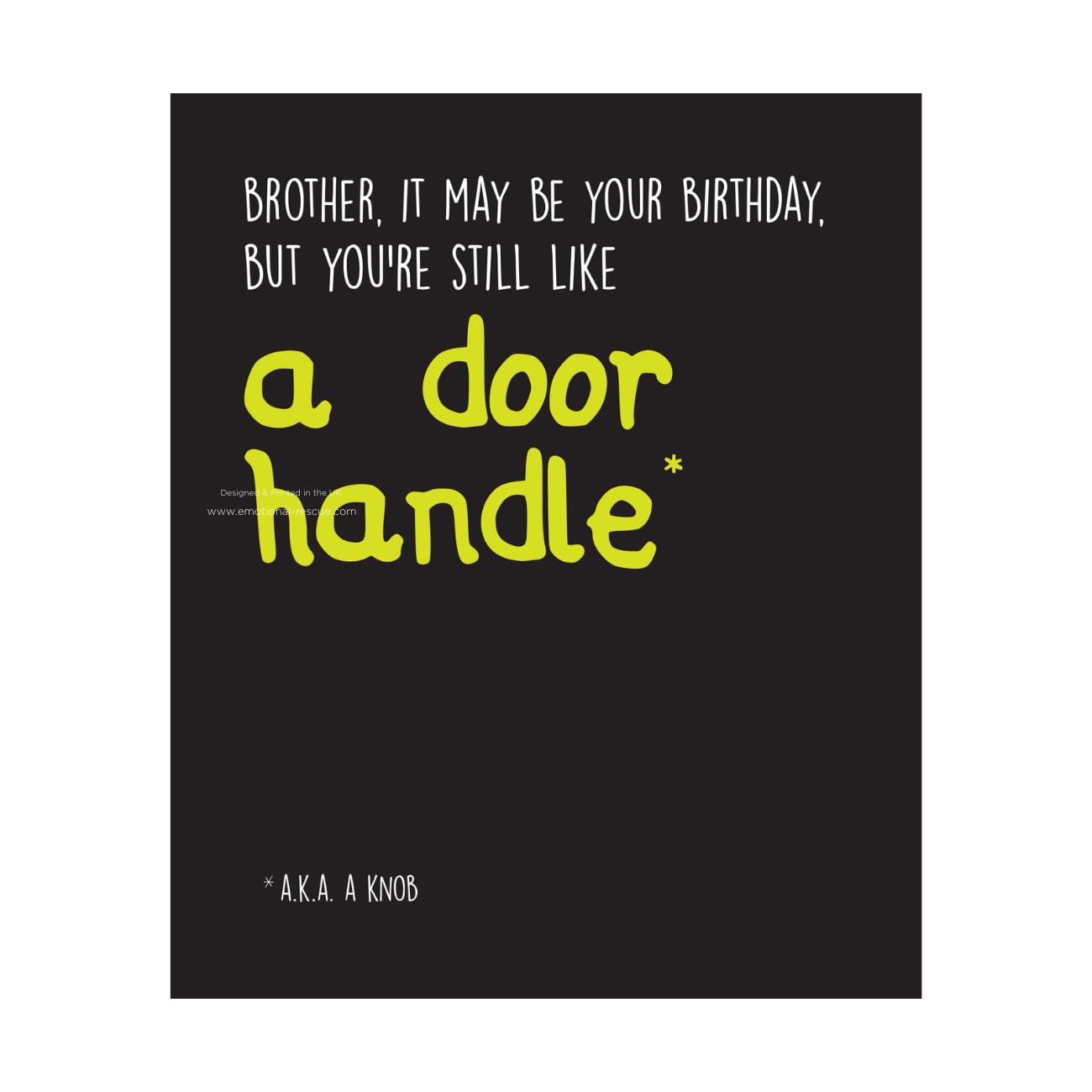 Emotional Rescue Birthday Card Brother, It May be Your Birthday but You're Still Like a Door Handle.., Funny Brother Birthday Card, Black, White & Yellow