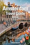 Amsterdam Travel Guide 2025/2026: Travel Tips, Top Attractions, and Local Secrets for an Unforgettable Trip