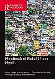 Handbook of Global Urban Health (The Metropolis and Modern Life)