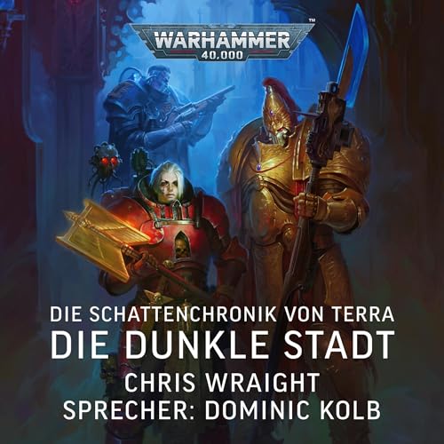 Die Dunkle Stadt: Warhammer 40.000: Die Schattenchronik von Terra, Vol.3