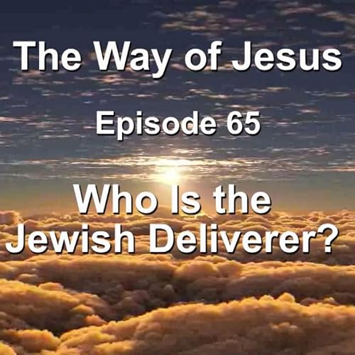 Episode 65 &ndash; Who Is the Jewish Deliverer?