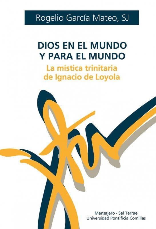 Dios en el mundo y para el mundo: La mística trinitaria de Ignacio de Loyola: 87 (Manresa)