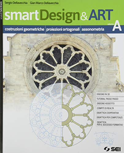 smartDesign&Art. Per le Scuole superiori. Con e-book. Con espansione online. Costruzioni geometriche, proiezioni ortogonali e assonometria (Vol. A)