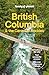 Lonely Planet British Columbia & the Canadian Rockies: Detailed Itineraries | Travel Like a Local | Insider Tips | Covers San Francisco and more (Travel Guide)