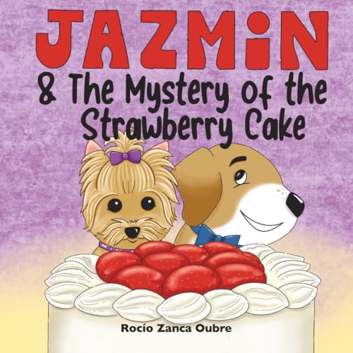 Jazmin & The Mystery of the Strawberry Cake (Jazmin the Yorkie)