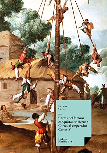 Cartas del famoso conquistador Hernán Cortés al emperador Carlos V (Historia nº 116)