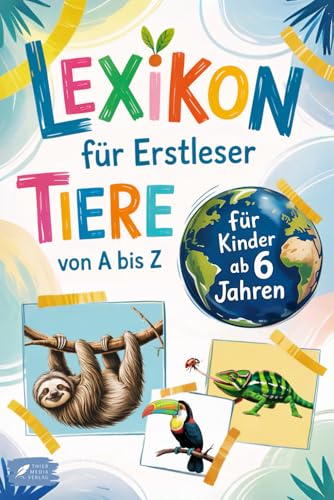 Lexikon für Erstleser: Mein erstes Tierlexikon zum Staunen und Lernen – mit 53 beliebten Tieren von A bis Z – zum Selberlesen für Kinder ab 6 Jahren Lexikon für Erstleser: Mein erstes Tierlexikon zum Staunen und Lernen – mit 53 beliebten Tieren von A bis Z – zum Selberlesen für Kinder ab 6 Jahren