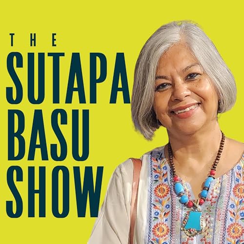 The Sutapa Basu Show Podcast Por Sutapa Basu arte de portada