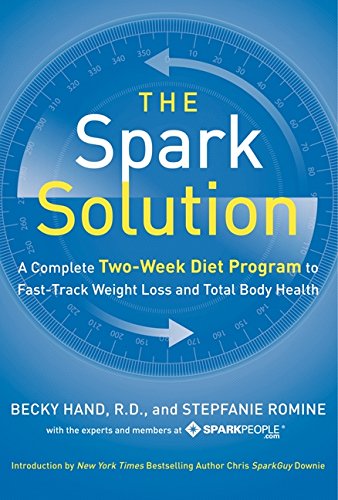 The Spark Solution: A Complete Two-Week Diet Program to Fast-Track Weight Loss and Total Body Health