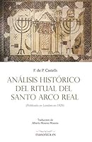 An?lisis Hist?rico Del Ritual Del Santo Arco Real : Publicado en Londres En 1929 179829916X Book Cover