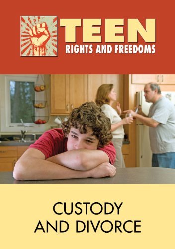Custody and Divorce (Teen Rights and Freedoms)