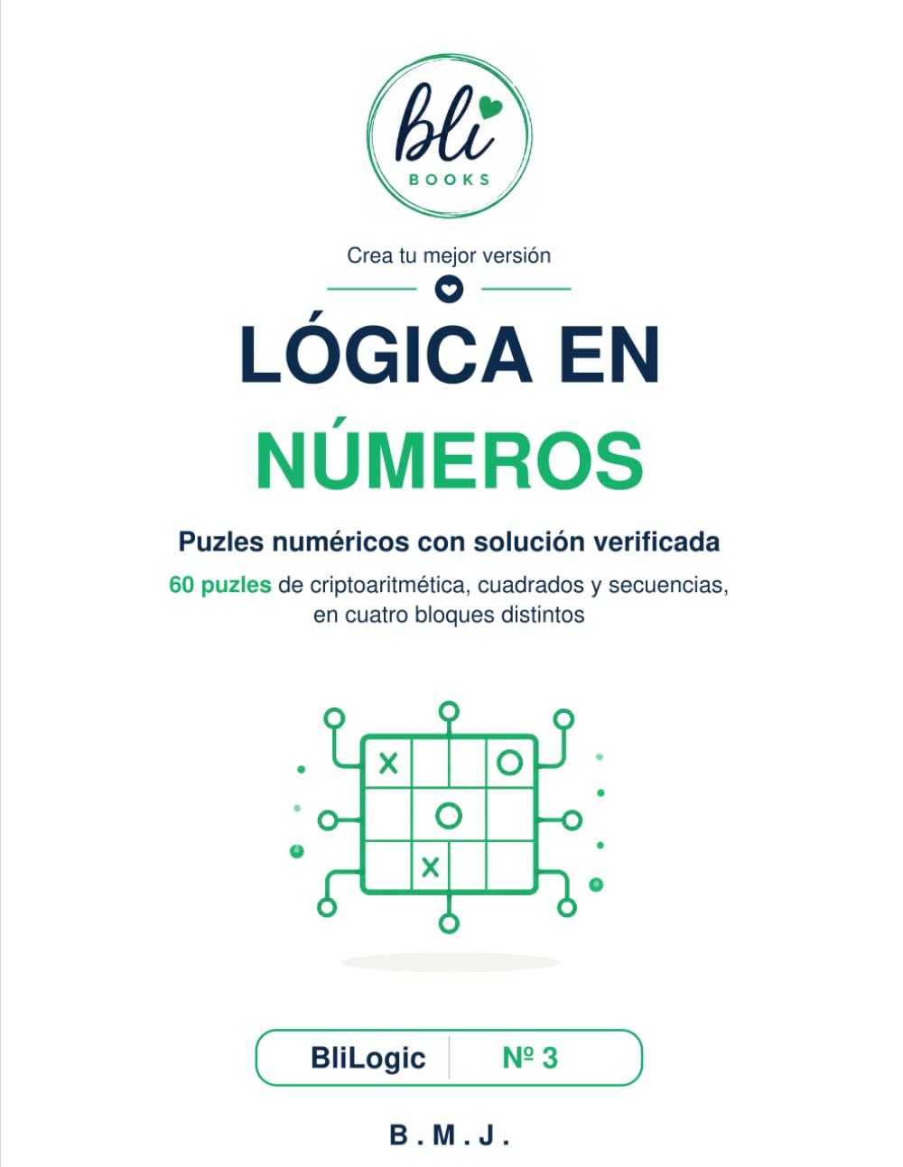 Lógica en Números: 60 puzles numéricos en 4 bloques distintos, con soluciones explicadas paso a paso (BliLogic)