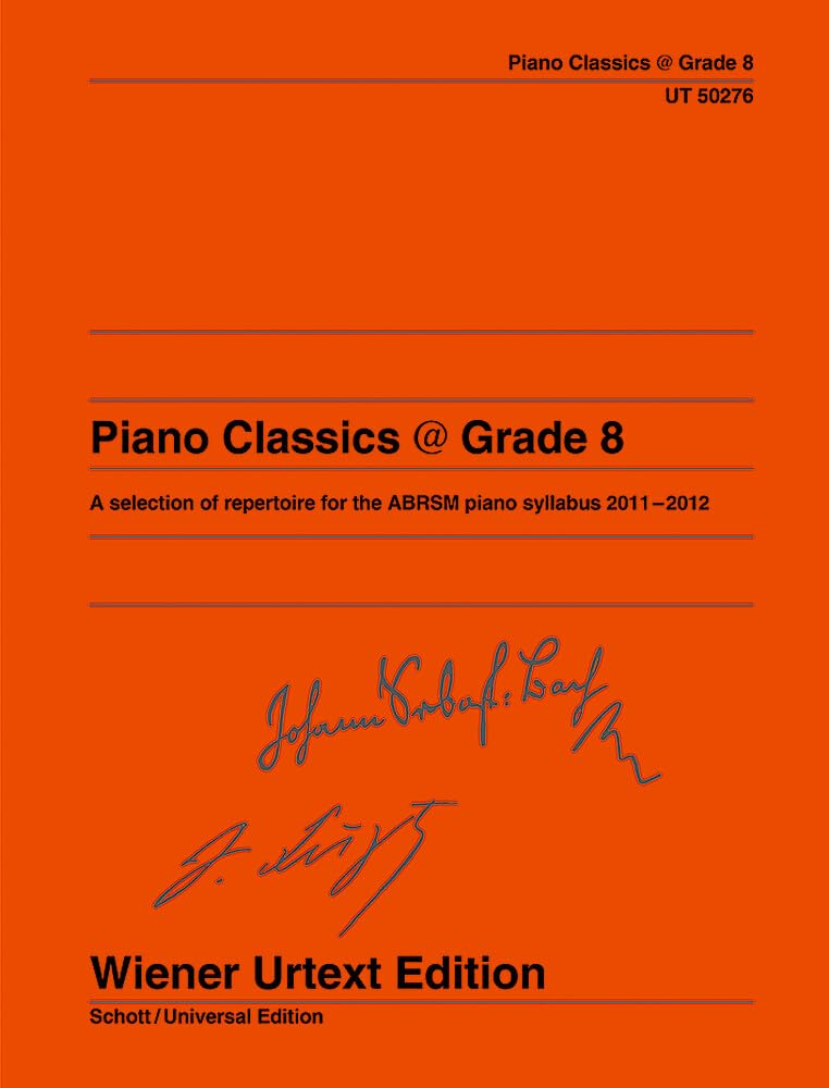 Piano Classics @ Grade 8: A selection of repertoire for the ABRSM piano syllabus 2011-2012. piano.