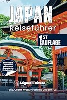 Japan Reiseführer (1. Auflage): Entdecken Sie Spaziergänge und Touren, malerische Roadtrips, versteckte Parks und Juwelen, Top-Touristenziele in ... wie ein Einheimischer (German Edition) B0F5NZ3FXF Book Cover