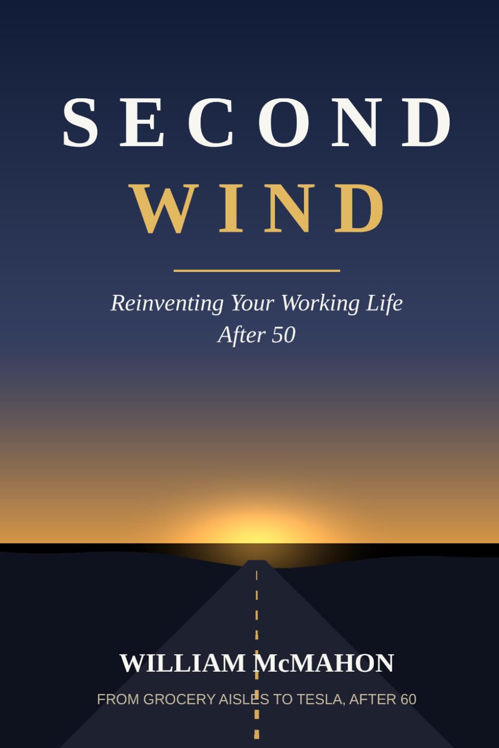 Second Wind: Reinventing Your Working Life After 50