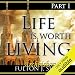 Life Is Worth Living, Part 1