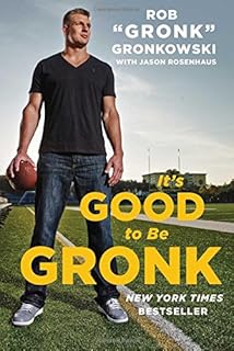 It's Good to Be Gronk