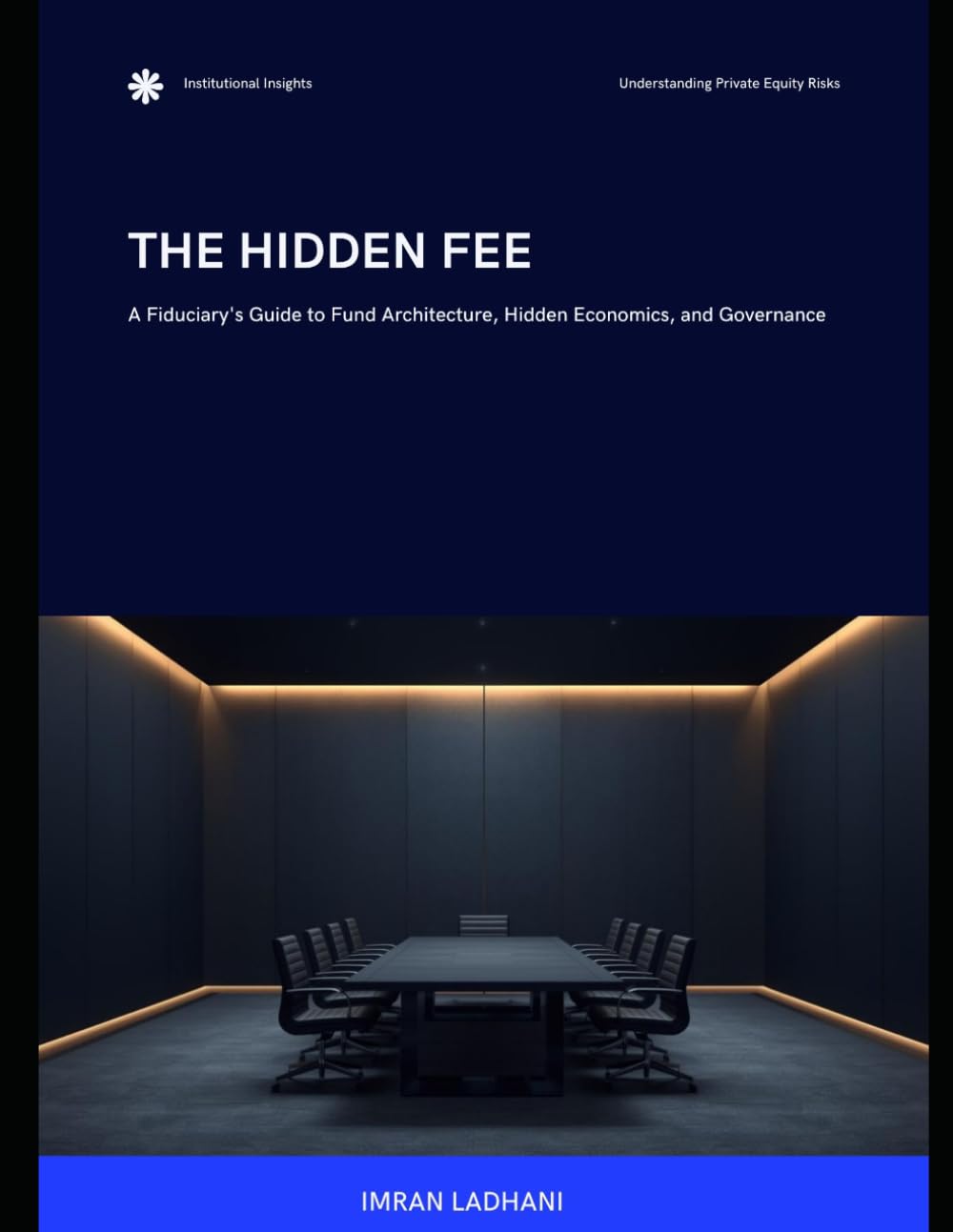 THE HIDDEN FEE: A Fiduciary's Guide to Fund Architecture, Hidden Economics, and Governance
