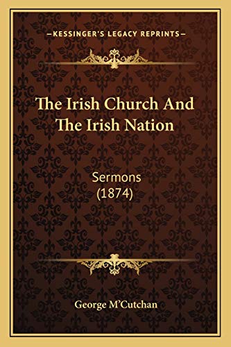 The Irish Church And The Irish Nation: Sermons (1874)
