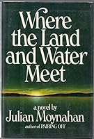 Where The Land And Water Meet 0688034462 Book Cover