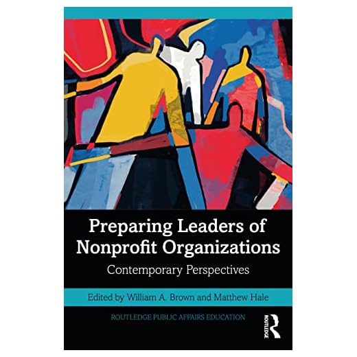 Preparing Leaders of Nonprofit Organizations: Contemporary Perspectives (Routledge Public Affairs Education)