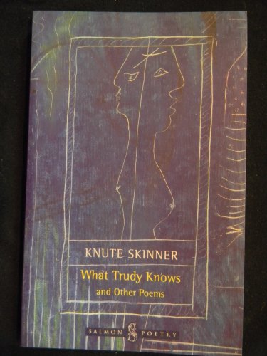 What Trudy Knows and Other Poems (Salmon Poetry)