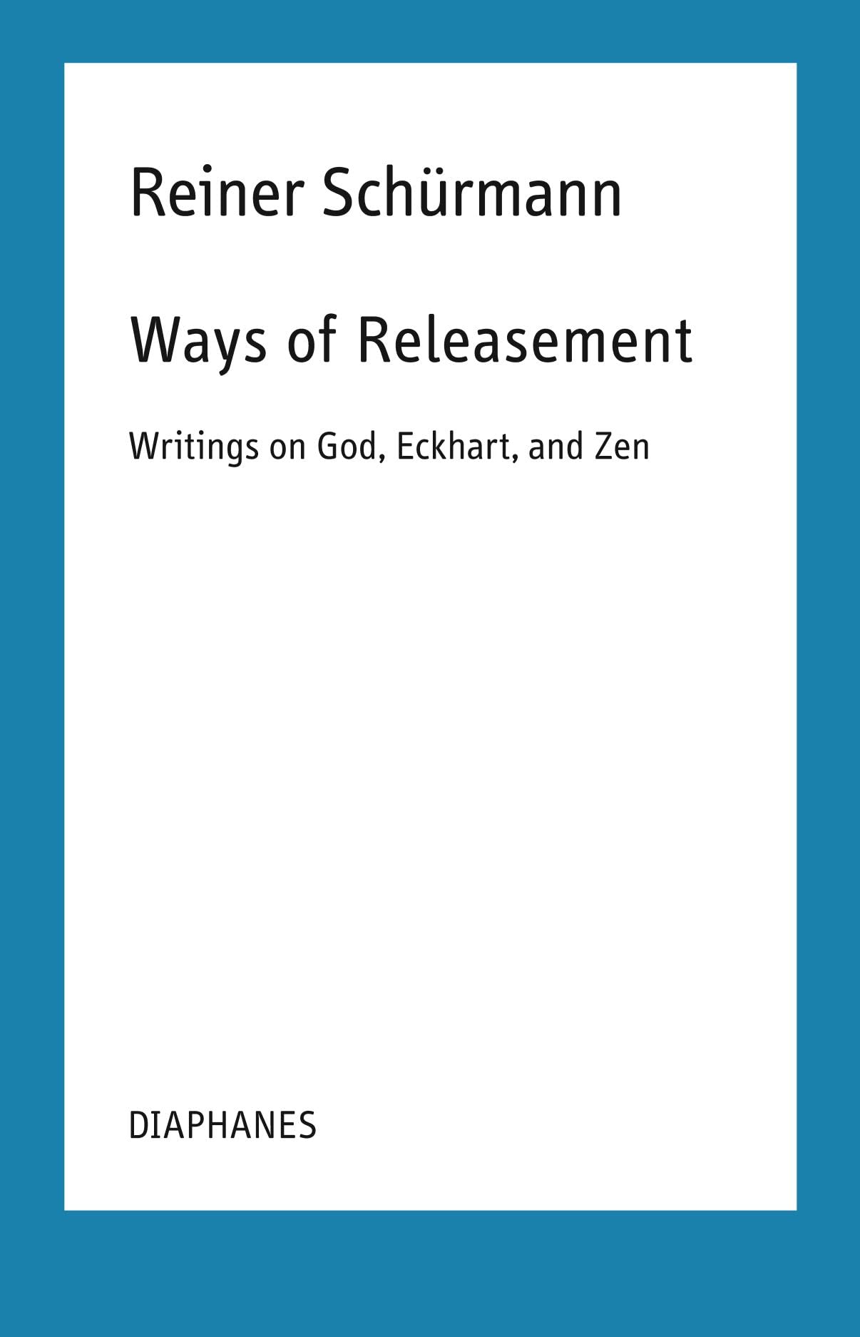 Ways of Releasement by Reiner Schurmann PAPERBACK 9783035804317