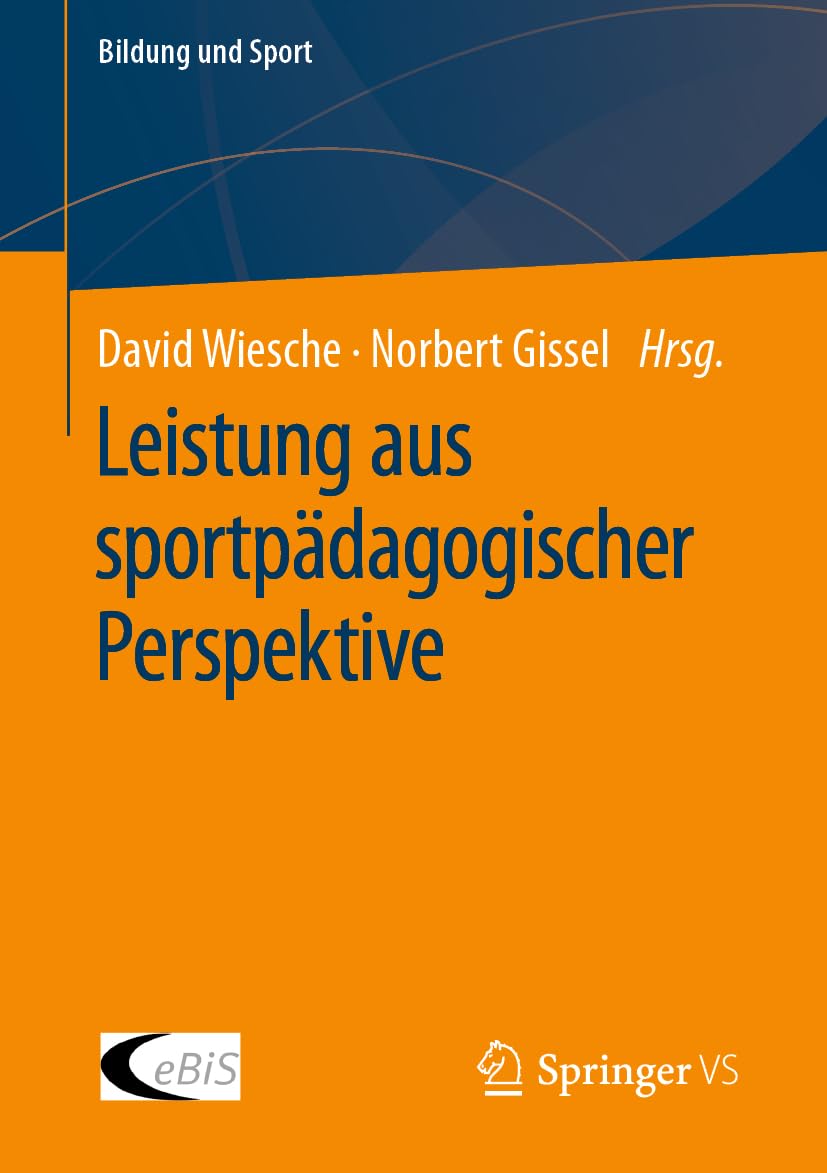 Leistung aus sportpädagogischer Perspektive (Bildung und Sport, Band 32)