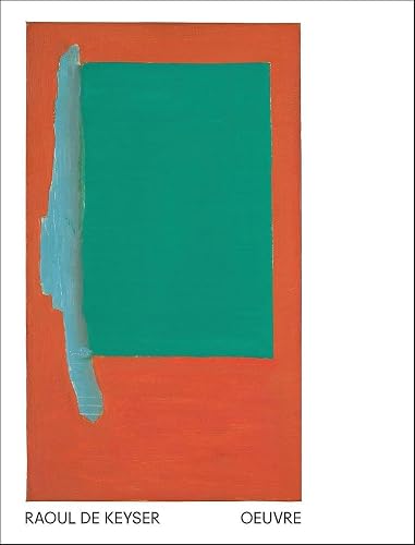 Raoul de Keyser. Oeuvre: Ausst. Kat. Stedelijk Museum voor Actuele Kunst, Gent (S.M.A.K.), 2018/19 Bayerische Staatsgemäldesammlungen, Sammlung ... in der Pinakothek der Moderne, München, 2019