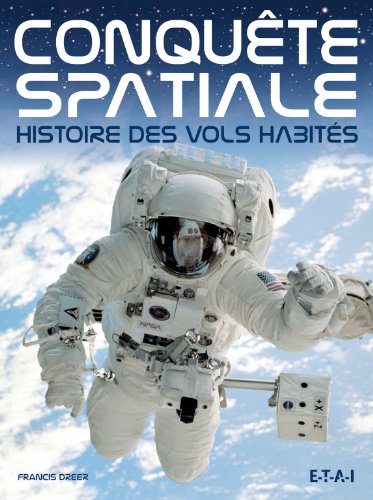 Télécharger Conquête spatiale : Histoire des vols habités PDF Ebook En Ligne