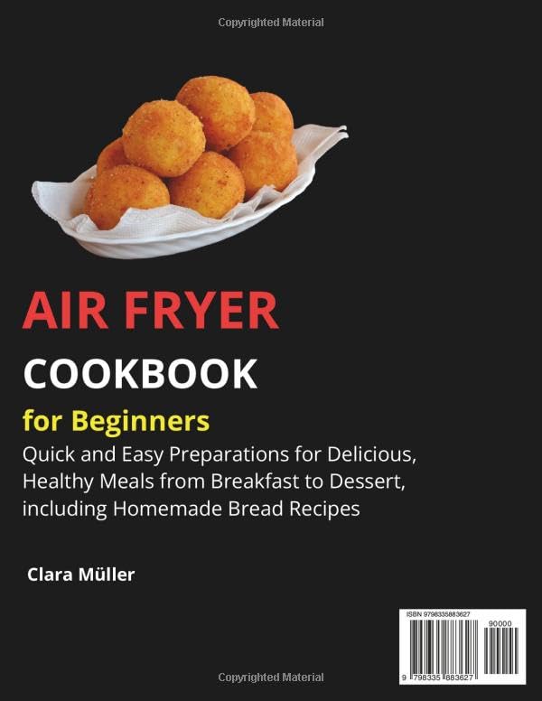 Air Fryer Cookbook for Beginners: Quick and Easy Preparations for Delicious, Healthy Meals from Breakfast to Dessert, including Homemade Bread Recipes image 3