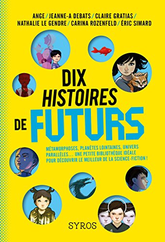 Dix histoires de futurs (GRAND FT SYROS) Dix histoires de futurs (GRAND FT SYROS)