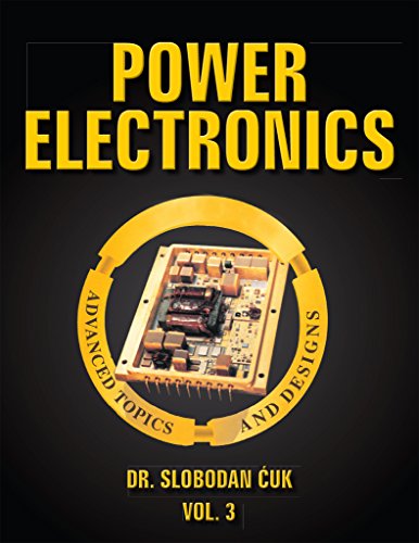 Power Electronics: Advanced Topics and Designs: Vol. 3 (English E...