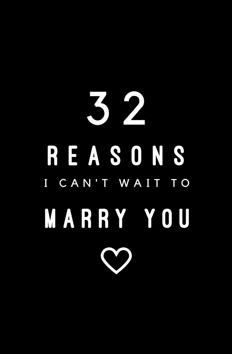 32 Reasons I Can't Wait To Marry You: Fill In Prompted Memory Book