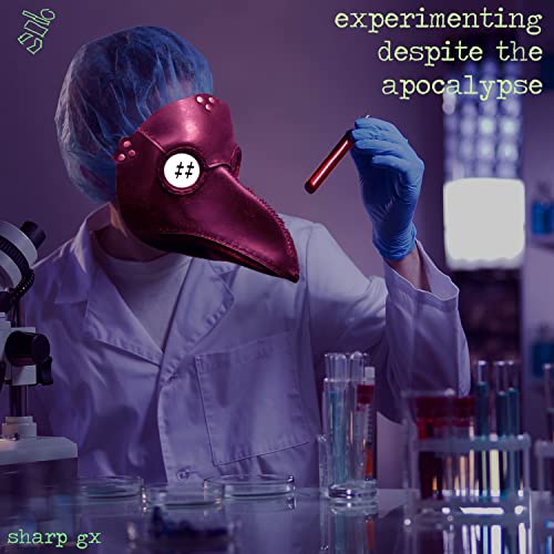  Experimenting Despite the Apocalypse [Explicit]